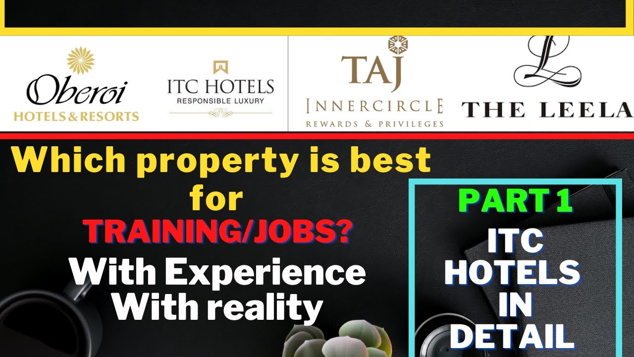 Everything about the ITC HOTELS. Best Hotels for TRAINING/JOBS Likes/Dislikes of top hotels in INDIA