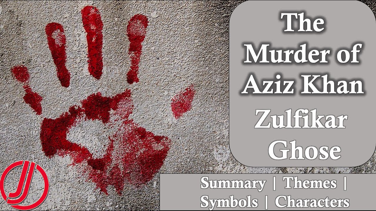 The Murder of Aziz Khan by Zulfikar Ghose | Summary | Characters | Themes | Capitalism | Marxism