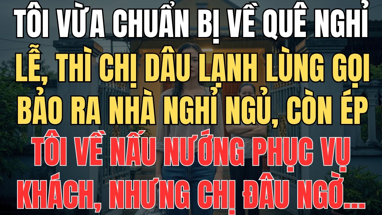 Tôi Chuẩn Bị Về Quê Nghỉ Lễ Thì Chị Dâu Gọi: 