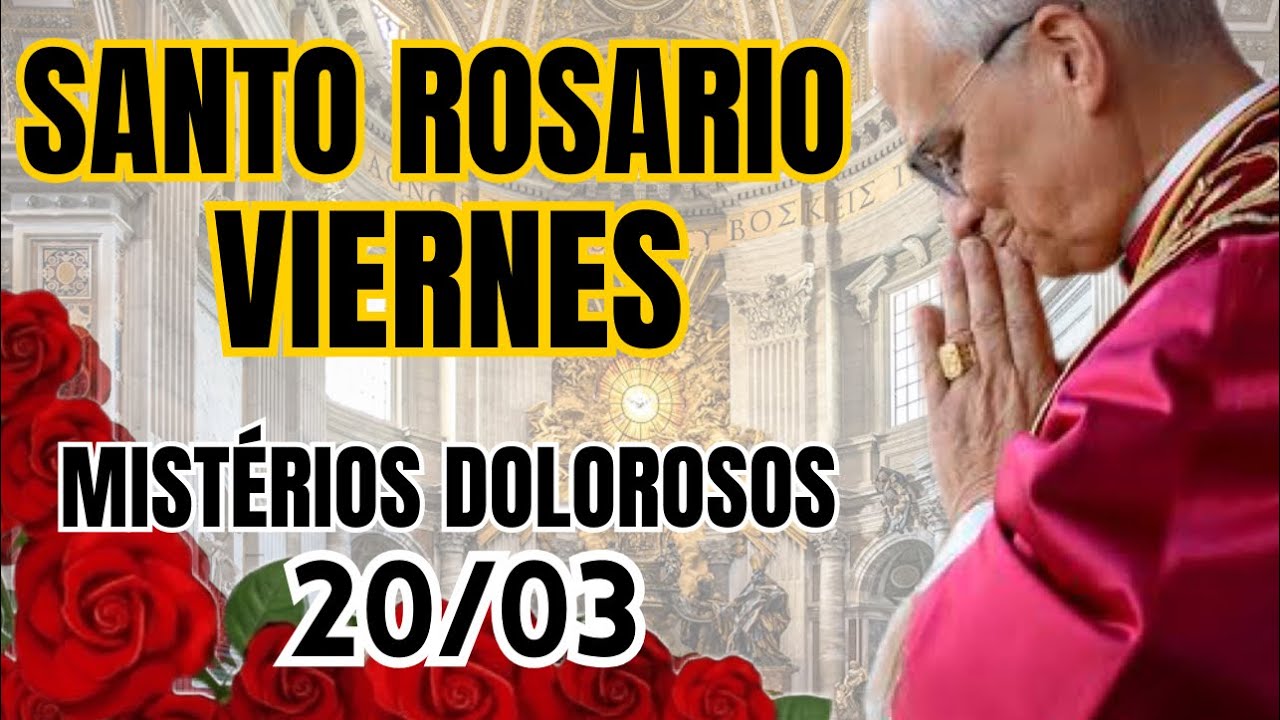 ✝️ Santo Rosario Viernes 20 de Marzo Misterios Dolorosos Santo Rosario de Hoy
