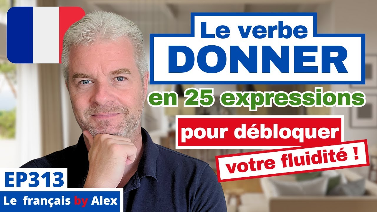 Expressions avec DONNER : 25 clés pour débloquer votre français FLUIDE