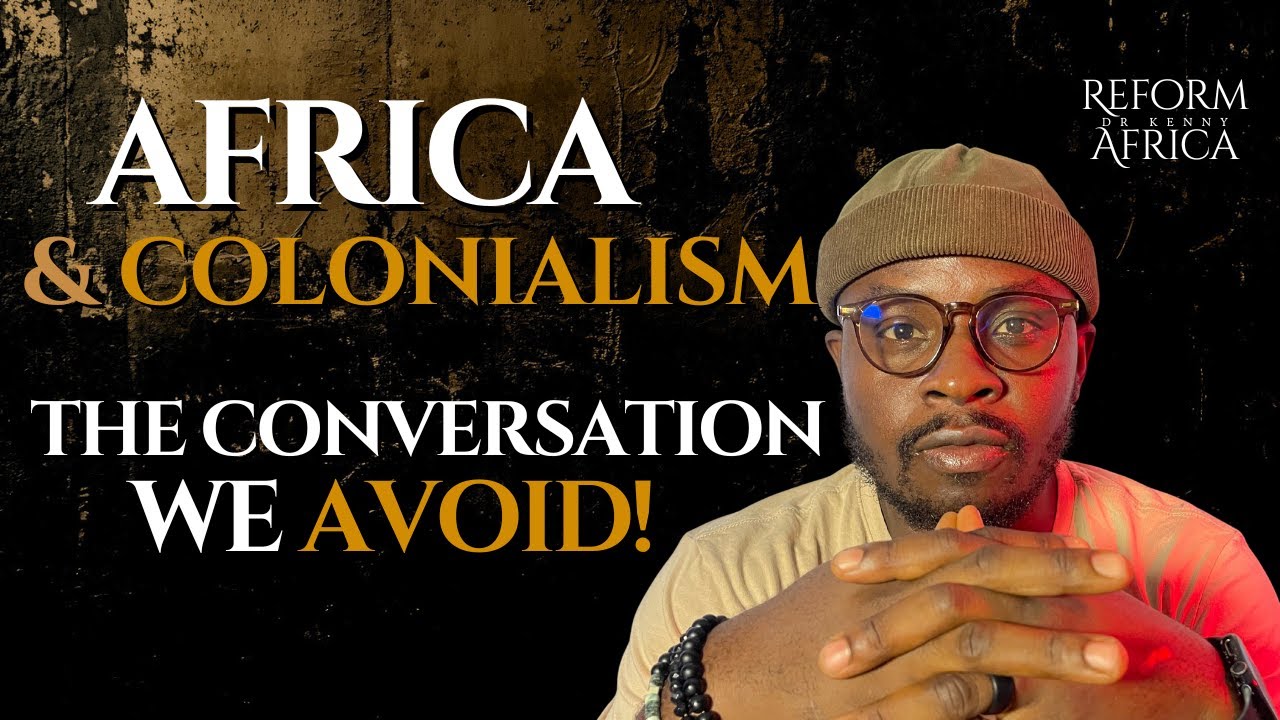 Africa & Colonialism: The Conversation We Avoid