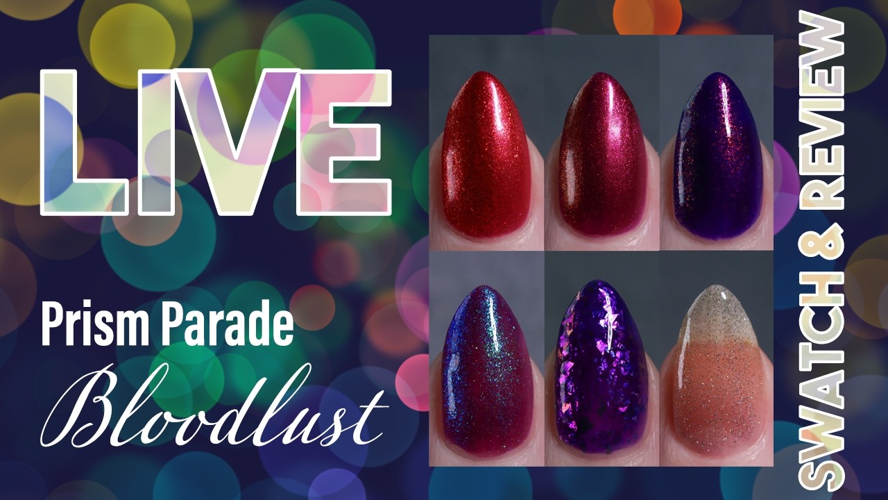 Live Stream: Prism Parade Bloodlust Collection Swatch & Review!