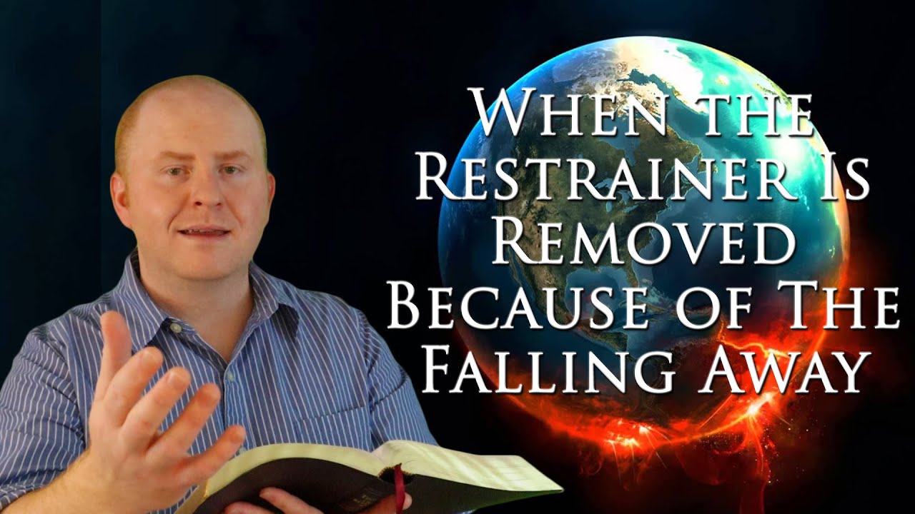 When The Restrainer is Removed Because of The Falling Away: He That Letteth  Will Let