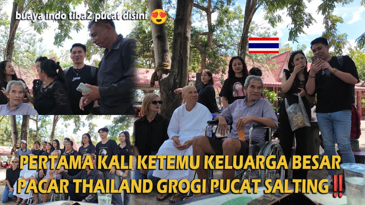 PERTAMA KALI KETEMU KELUARGA BESAR PACAR THAILAND GROGI PUCAT SALTING‼️