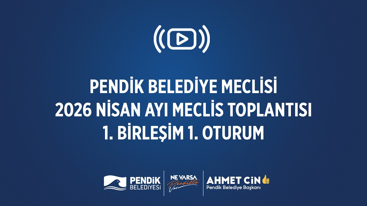 📡 [CANLI YAYIN] Pendik Belediye Meclisi - Nisan Ayı Meclis Toplantısı (1. Birleşim - 1. Oturum)