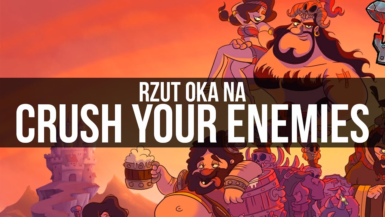 Rzut oka na Crush Your Enemies