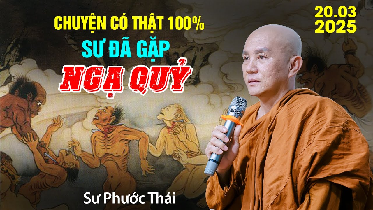 Chuyện thật 100% Sư Phước Thái đã gặp NGẠ QUỶ - kiếp này làm người kiếp sau...