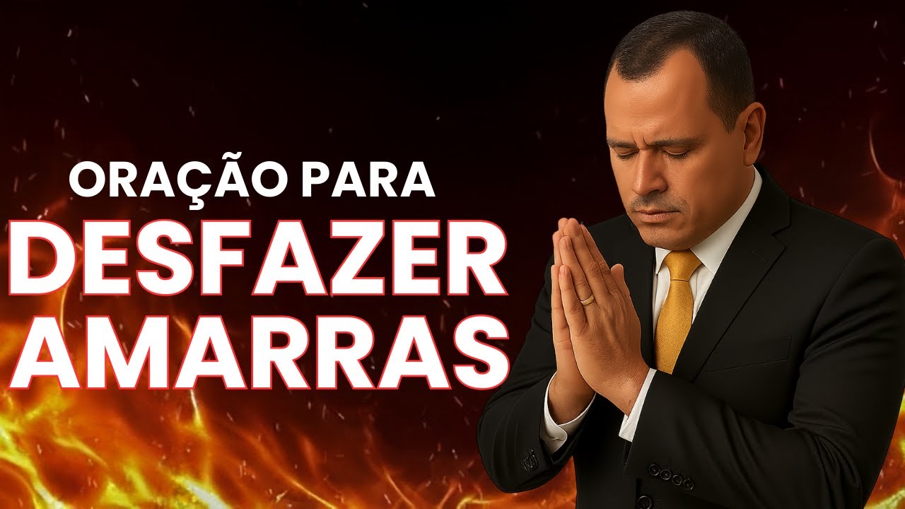 ORAÇÃO PARA DESFAZER AS AMARRAS