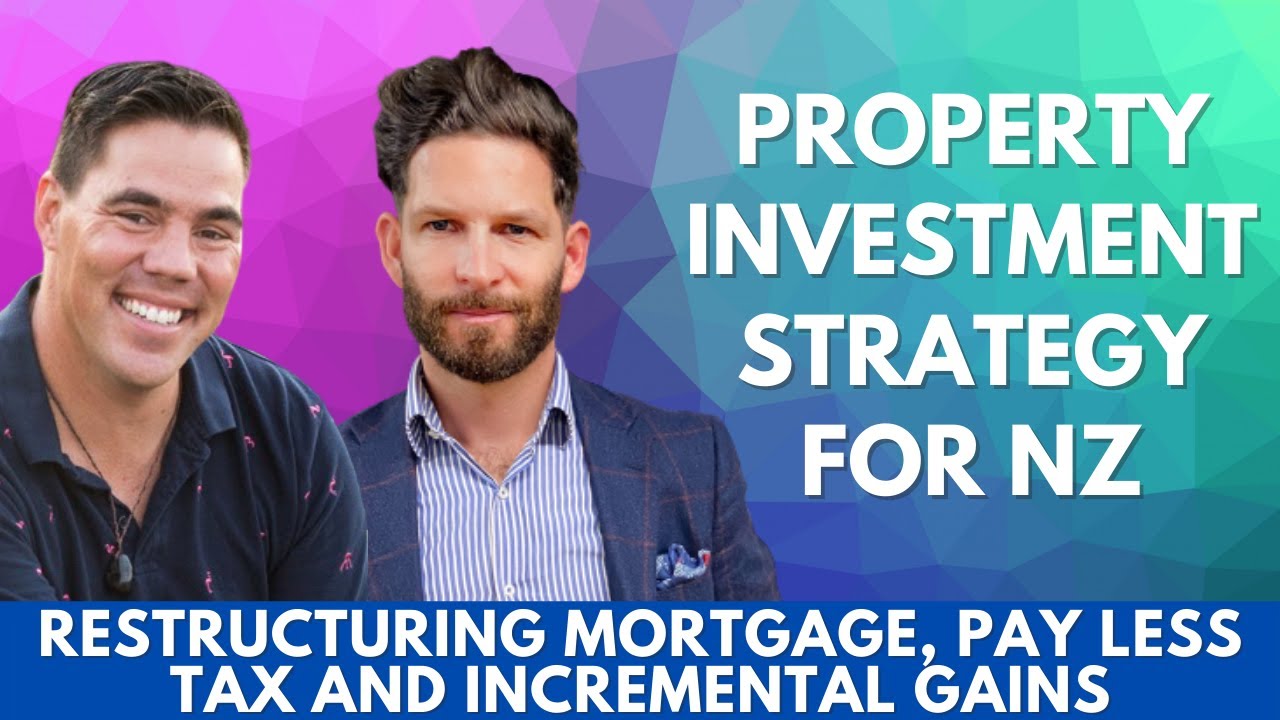 How To Restructure My Mortgage NZ | How Do I Pay Less Property Tax NZ |Incremental Gains In Property