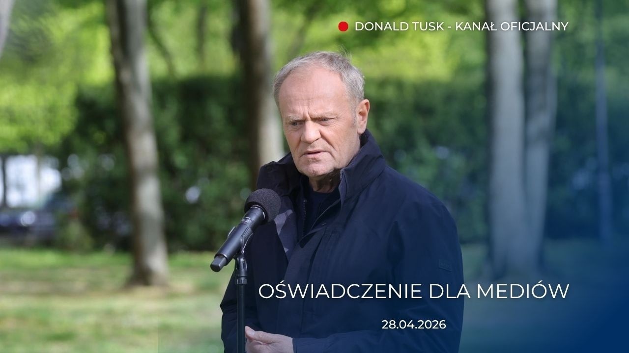 Donald Tusk: Oświadczenie dla medi&oacute;w, 28.04.2026
