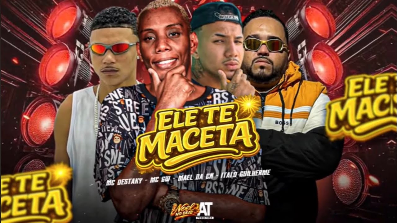 Mc Destaky - Mc Gw - Mael da CN - Italo Guilherme - Ele te Maceta 