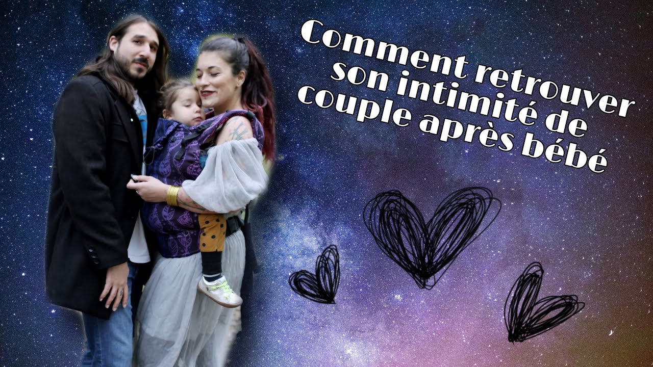 Comment retrouver son intimité de COUPLE après avoir eu un BEBE?