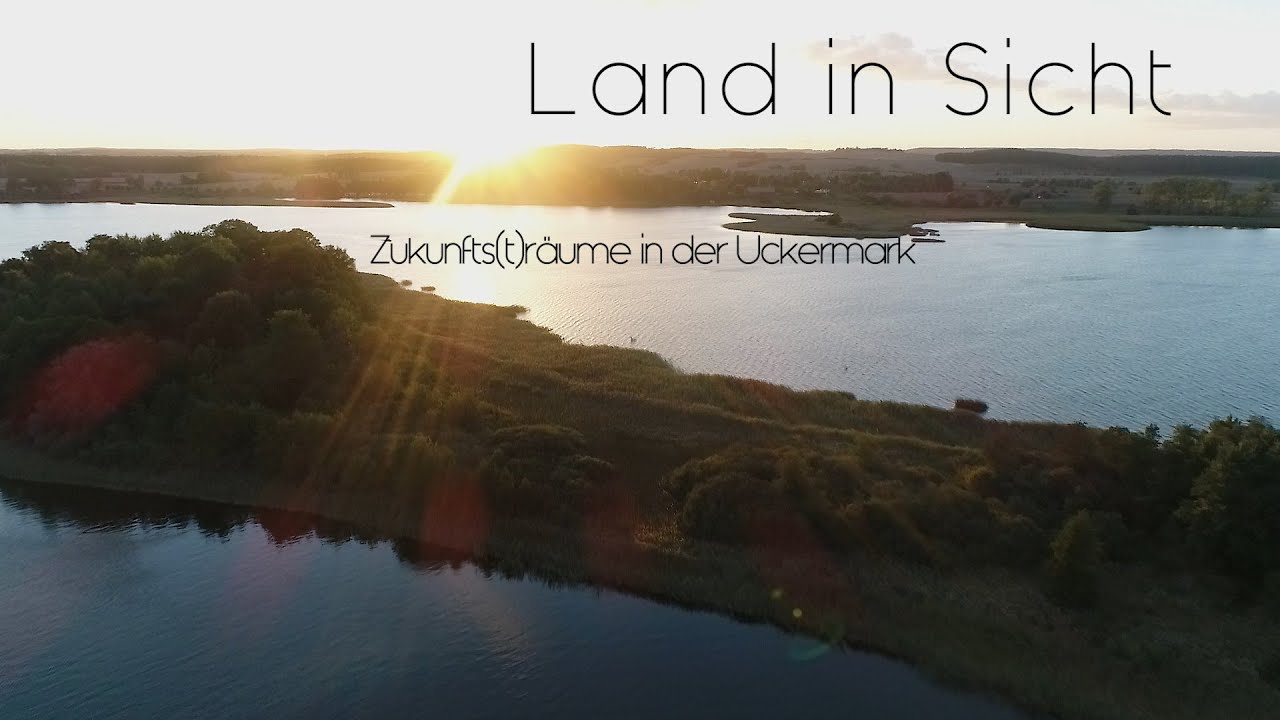 Land in Sicht - Zukunfts(t)r&auml;ume in der Uckermark