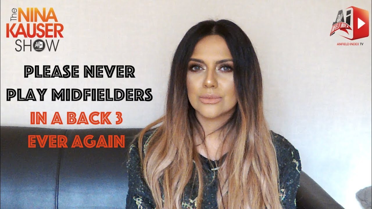 The Nina Kauser Show - Please Don't Play Midfielders In A Back 3 Again!