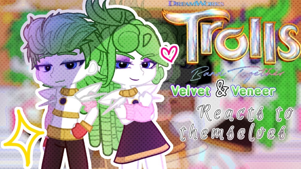 💚🤍💛💜 Velvet and Veneer Reacts | Trolls Band Together | Gacha