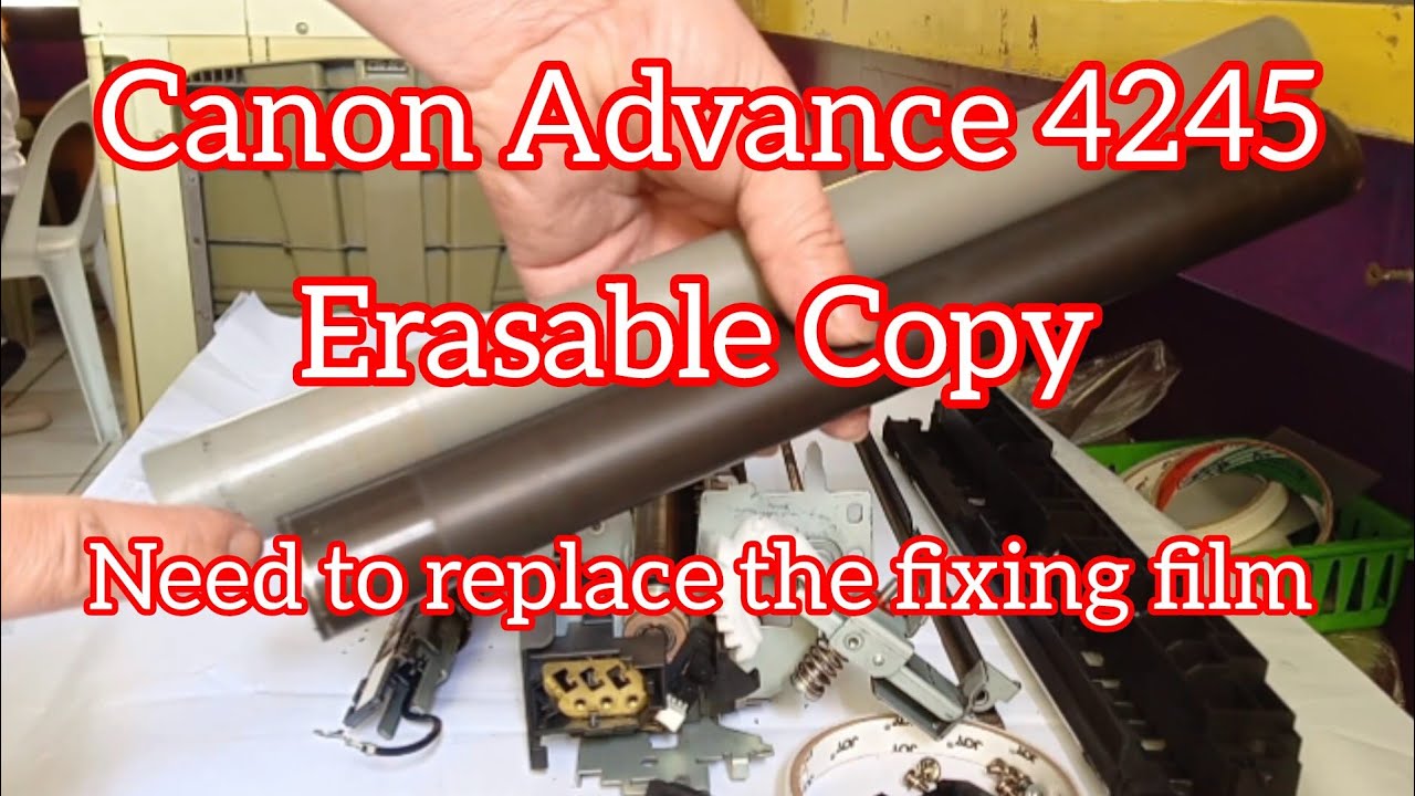 Canon ADVANCE 4245, Erasable copy. Need to replace the fixing film