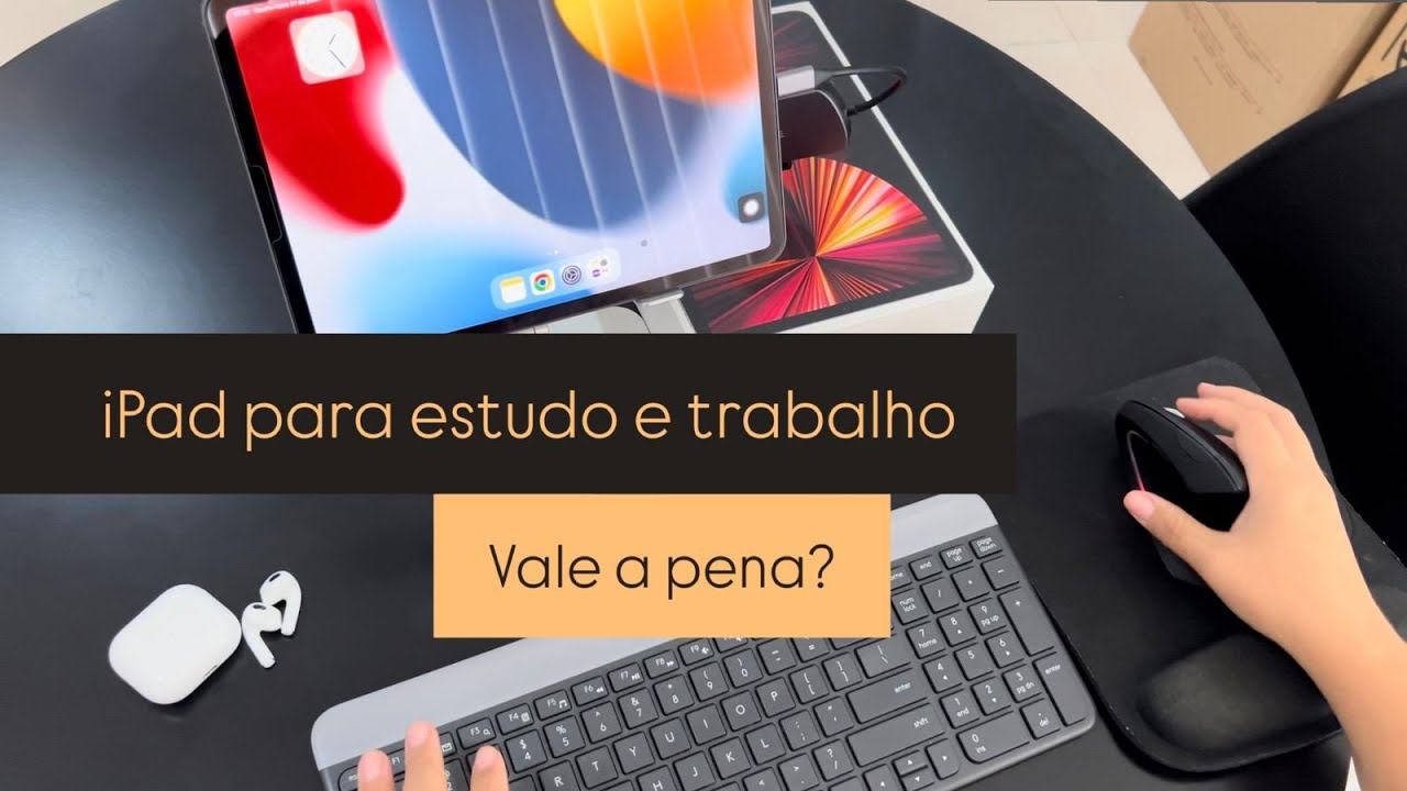 iPad para estudo e trabalho, vale a pena?