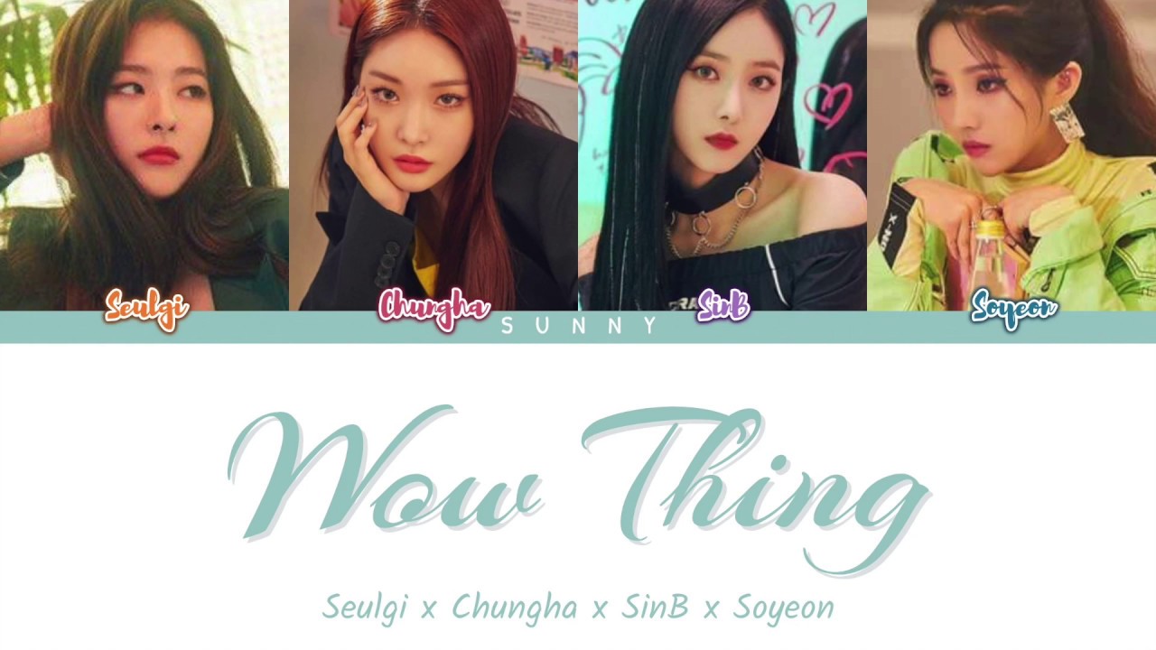 SEULGI X SINB X CHUNGHA X SOYEON - &lsquo;Wow Thing&rsquo; Lyrics (Color Coded Eng/Rom/Han)