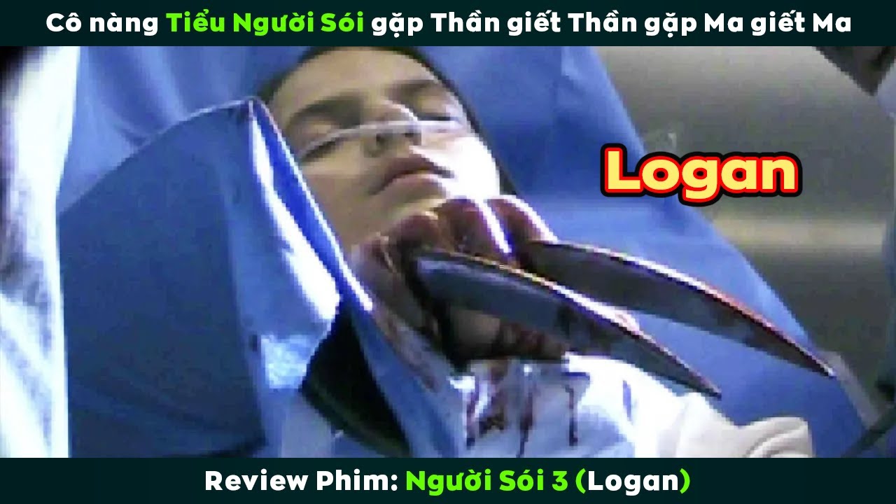 [Review Phim] Cô Nàng Tiểu Người Sói Gặp Thần Giết Thần Gặp Ma Giết Ma | Wolverine