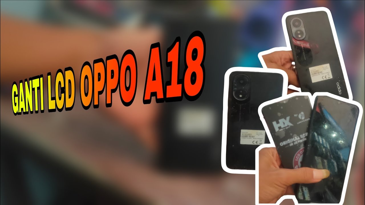OPPO A18 GANTI LCD‼️BEGINI CARANYA‼️