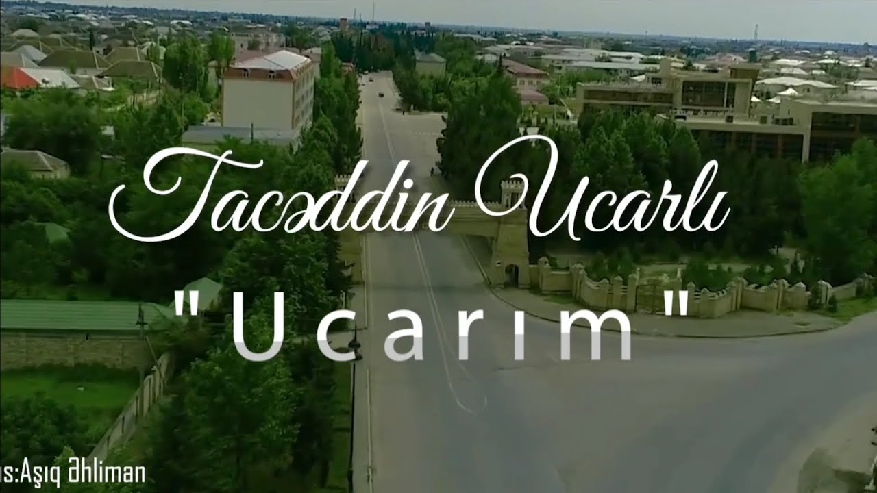 Tacəddin Allahverdiyev -Ucarım (yeni)