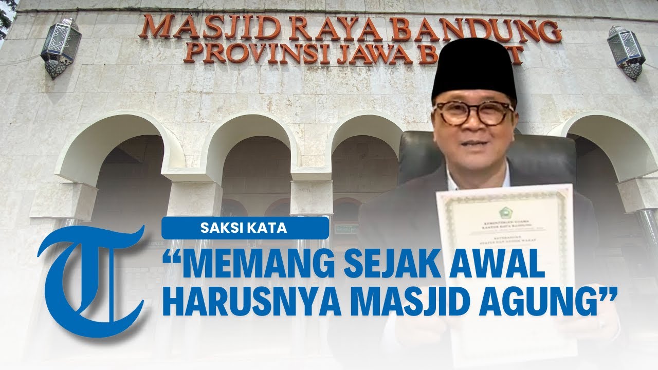 Berakhirnya Nama Masjid Raya Bandung Berubah Jadi Masjid Agung Bandung | SAKSI KATA