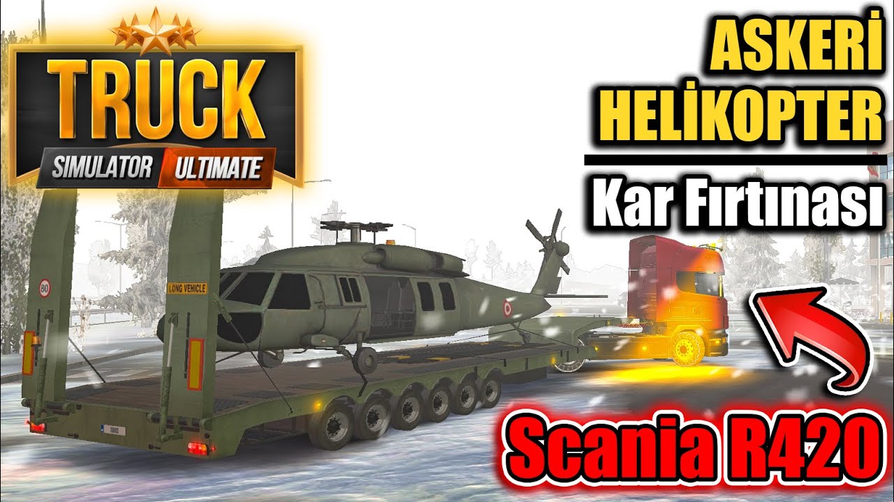 ASKERİ HELİKOPTER TAŞIYORUZ // KAR FIRTINASI // SCANIA R420 | TRUCK SIMULATOR: ULTIMATE !!
