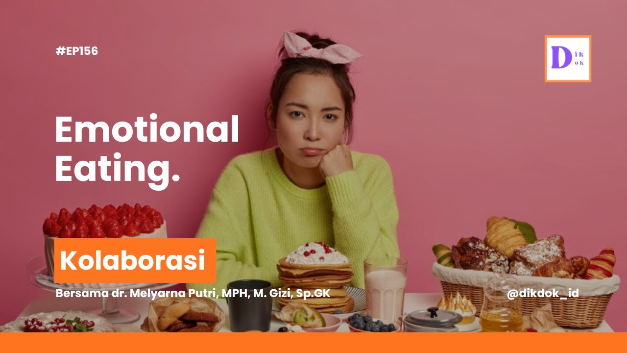 Emotional Eating… - dr. Melyarna Putri, MPH, M. Gizi, Sp.GK | Dikdok #156