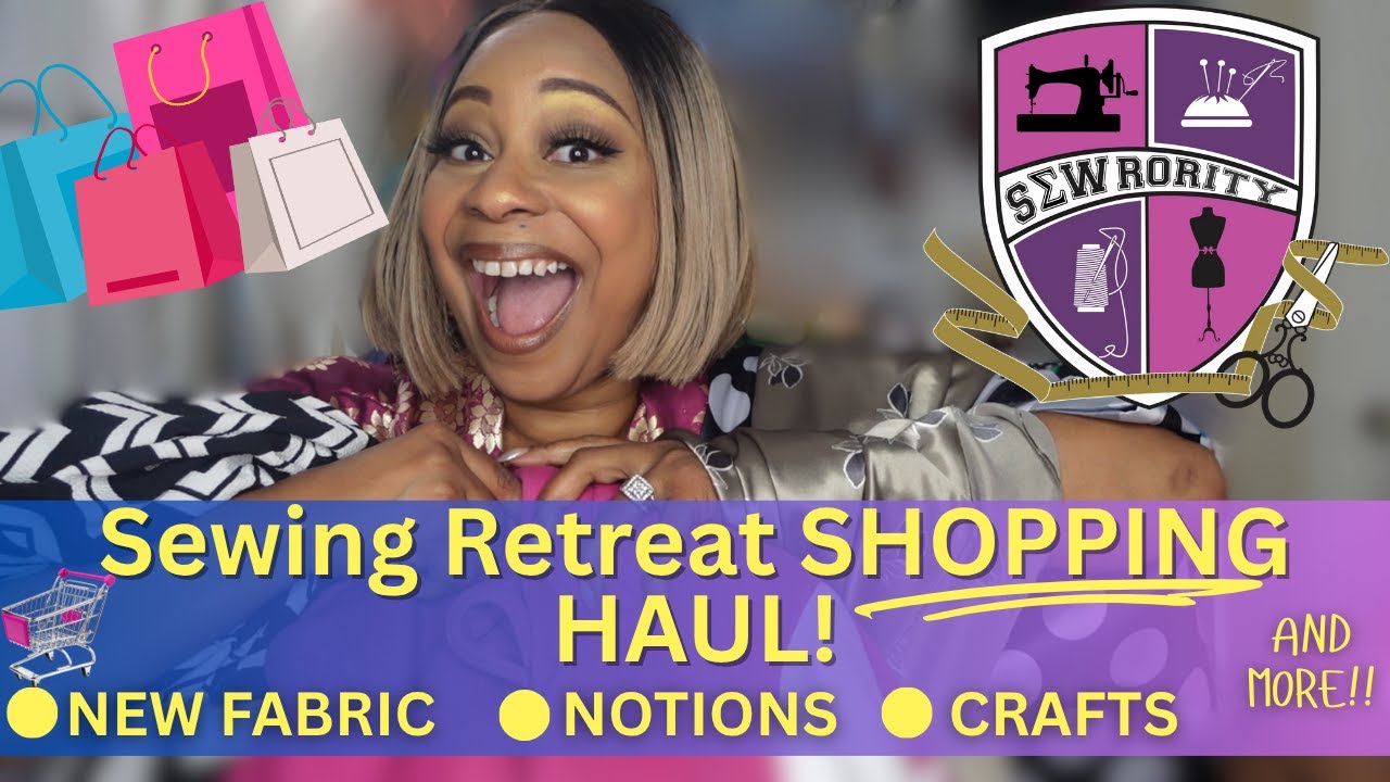 Sewing Retreat Fabric & Shopping Haul! Everything I Purchased at the Sewrority Sewing Retreat!