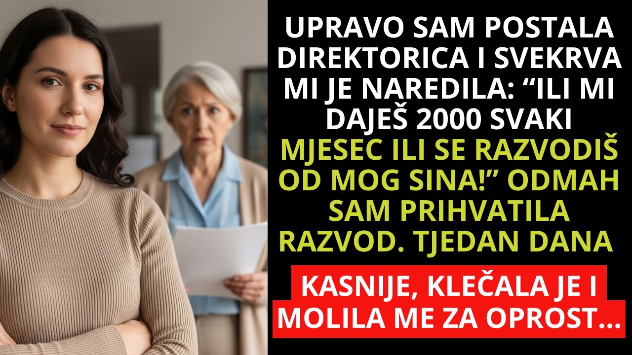 Postala sam direktorica; svekrva traži 2000€ mjesečno ili razvod - mirno sam potpisala i čekala kraj