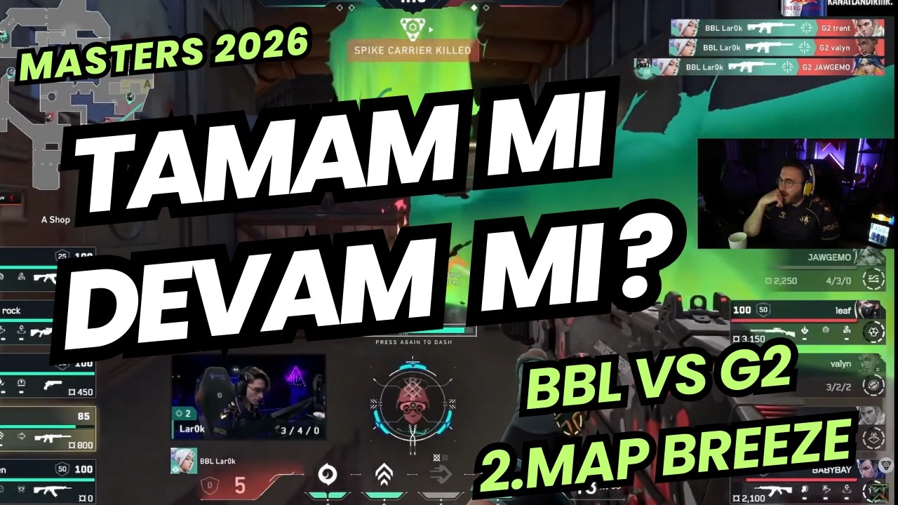 FERİT G&Ouml;Z&Uuml;NDEN BBL VS G2 2.MAP | KAYBEDEN EVİNE D&Ouml;NECEK ! VALORANT MASTERS 2026