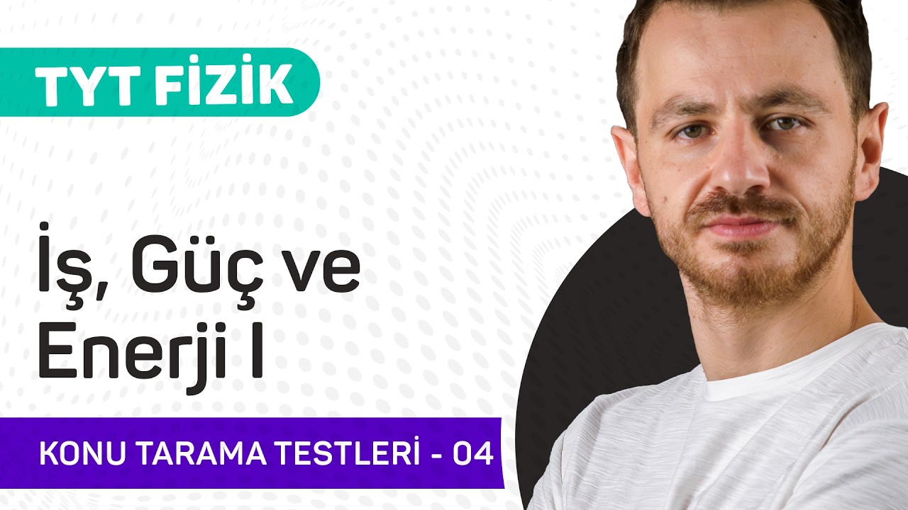 İş, Güç ve Enerji I (TYT Fizik) | Konu Tarama Testi +PDF | 2025 - TYT