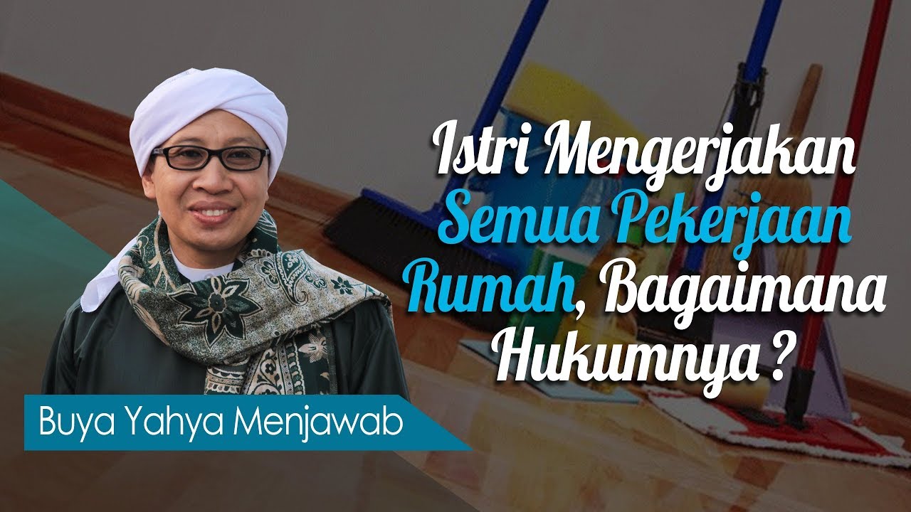 Istri Mengerjakan Semua Pekerjaan Rumah, Bagaimana Hukumnya? - Buya Yahya Menjawab