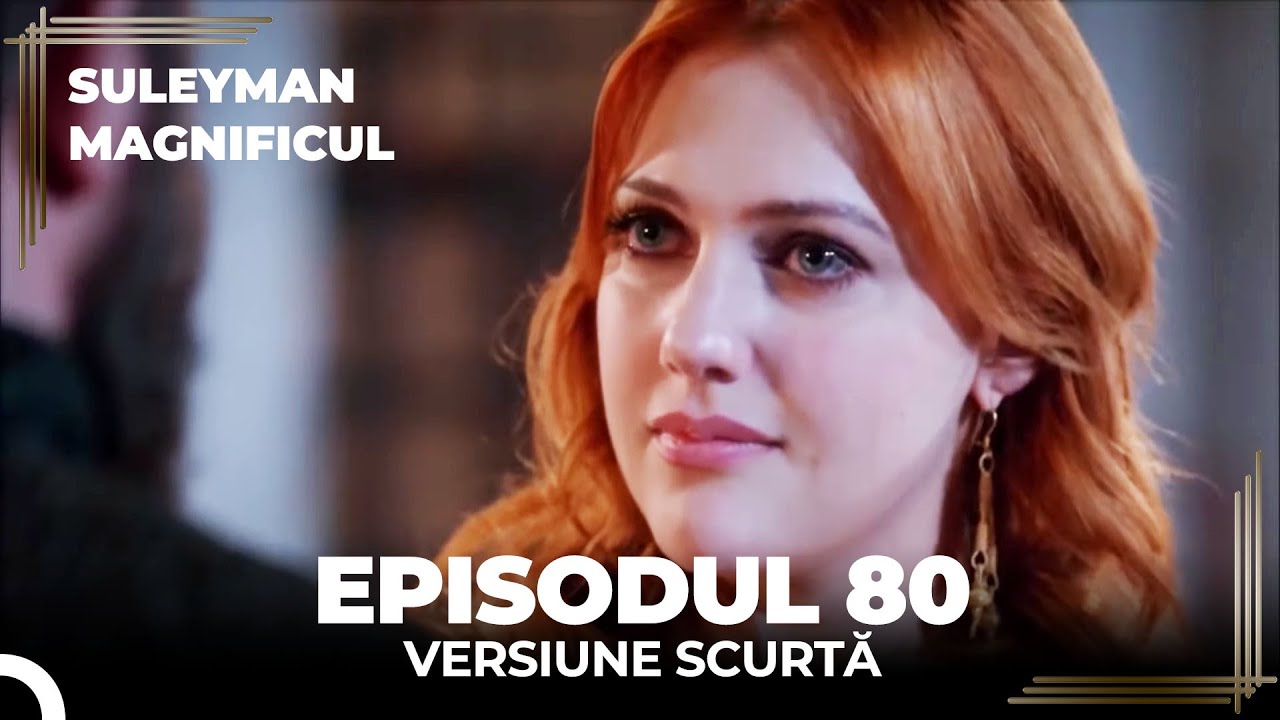 Suleyman Magnificul | Episodul 80 (Versiune Scurtă)