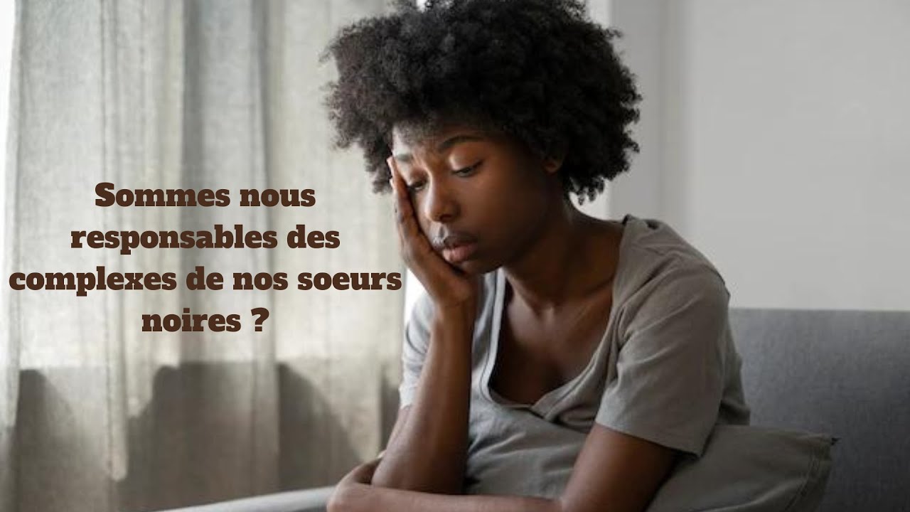 Les hommes noirs sont ils responsables des complexes des femmes noires ? ( HT Saison 1 Episode 1)