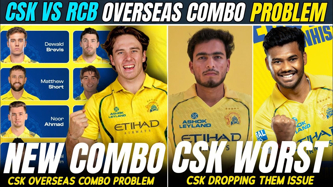 CSK OVERSEAS COMBO BIG MISTAKE NEW CHANGES CONFIRM 🤯 CSK VS RCB 