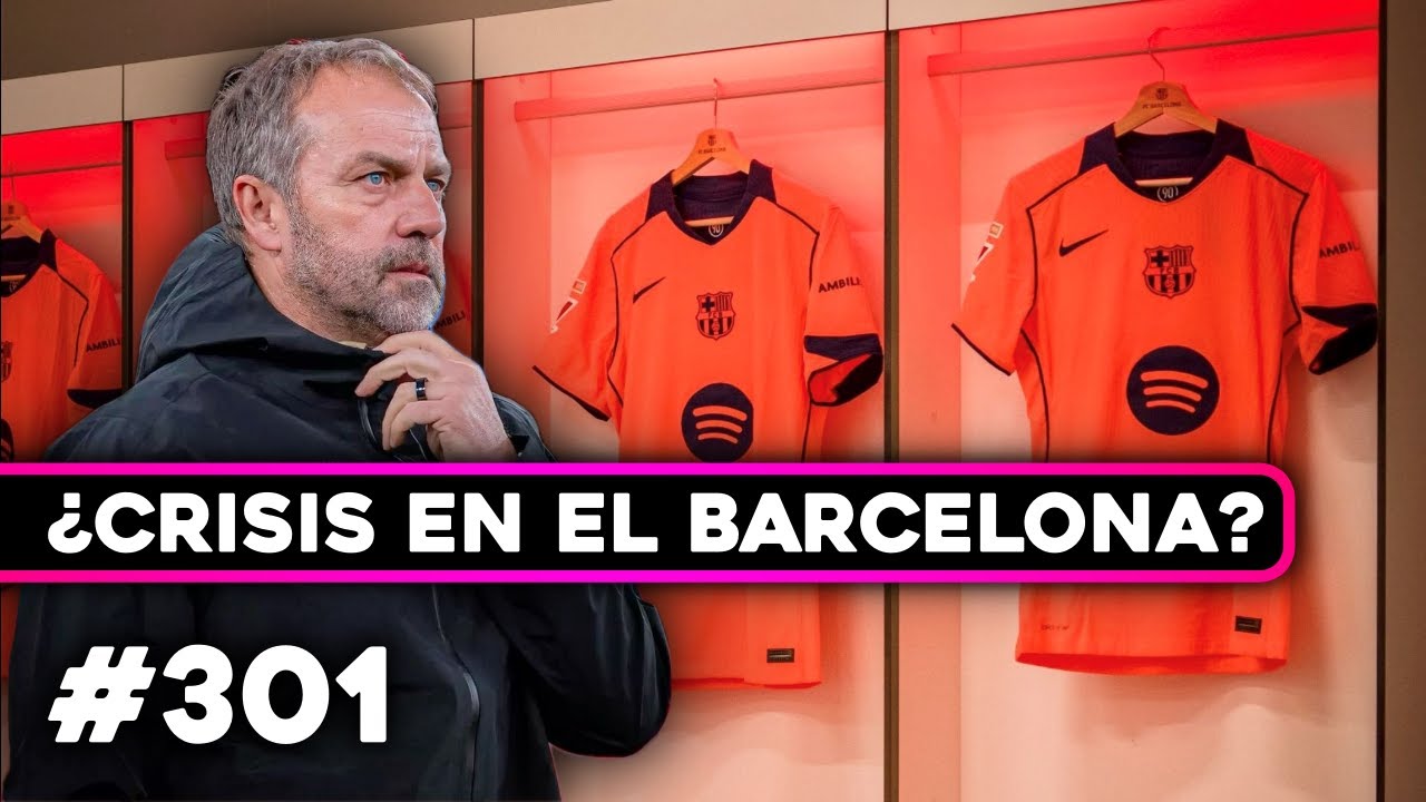 &iquest;Se le acab&oacute; la magia a FLICK? &iquest;Crisis en el FC Barcelona? | #PodcastFutbolistas 301