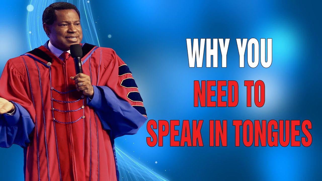 WHY YOU NEED TO SPEAK IN TONGUES - Pastor Chris Oyakhilome