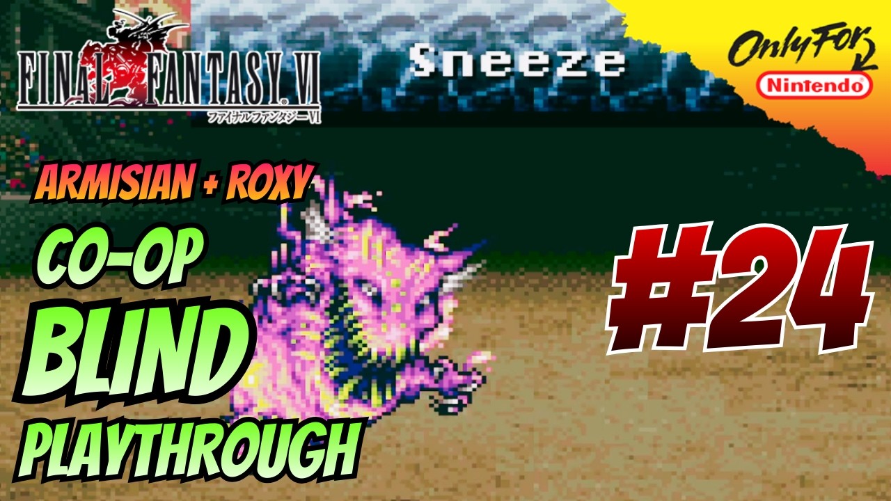 The Sneeze Cheese: Final Fantasy VI CO-OP Blind [24]