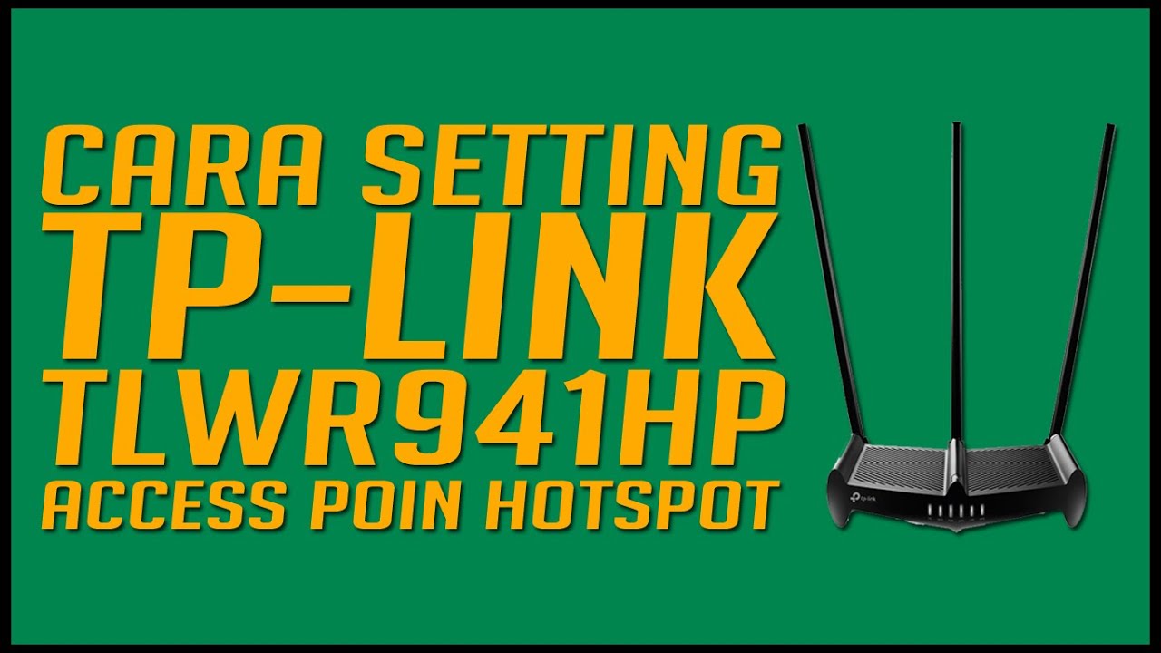 SETTING TPLINK TL-WR941-HP JADI ACCESS POINT HOTSPOT