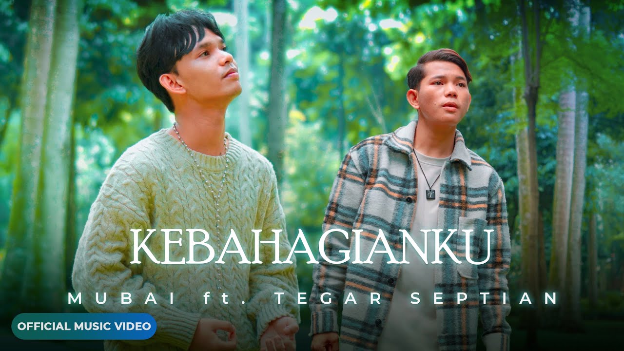 Mubai Feat Tegar Septian - Kebahagianku (Official Music Video)