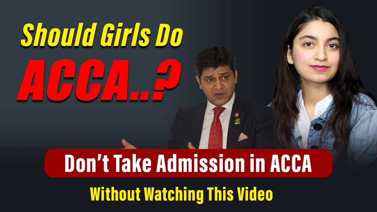 Don&rsquo;t Take Admission in ACCA Without Watching This Video | ACCA for Girls: A Professional Legacy