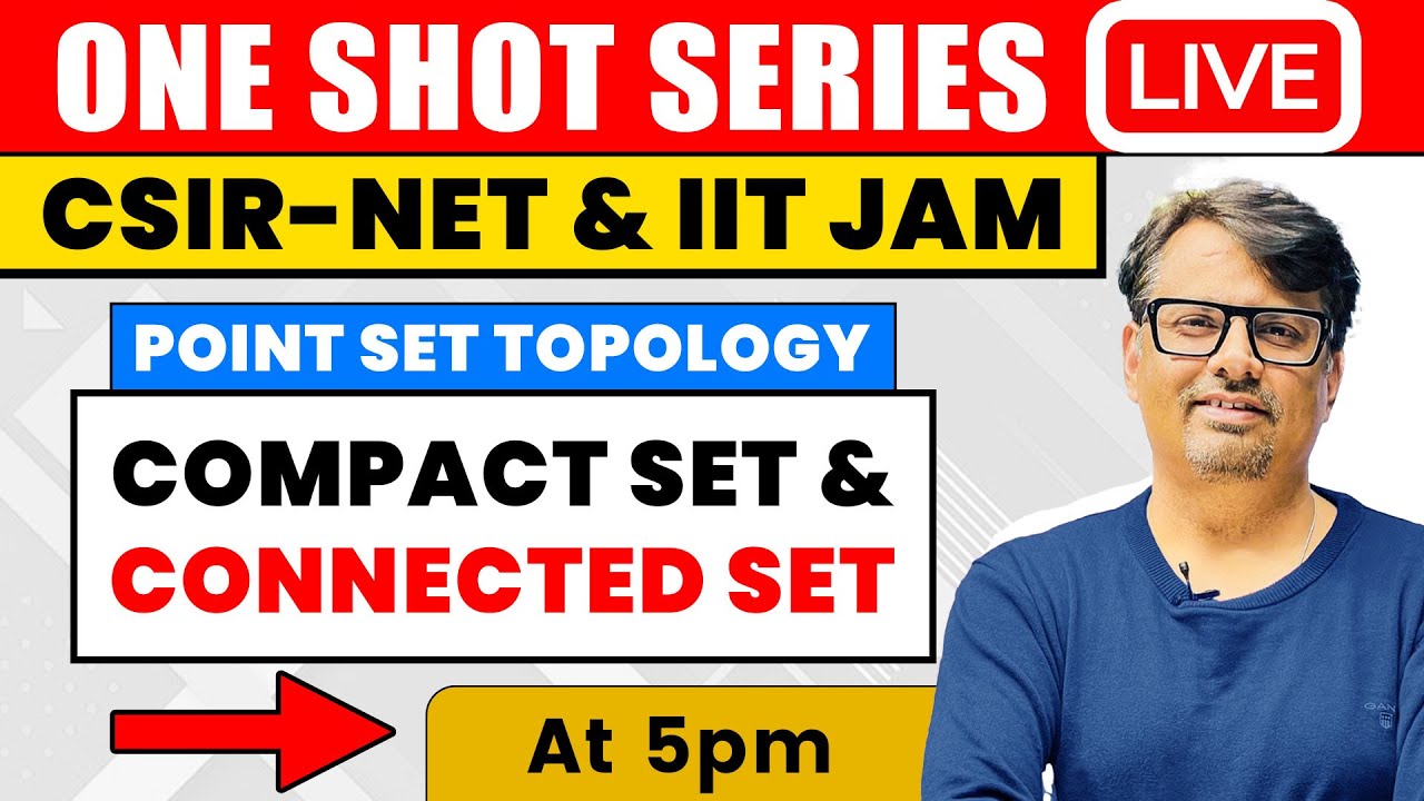 Compact Set & Connected Set | Point Set Topology in One Shot for CSIR NET & IIT JAM | by GP Sir
