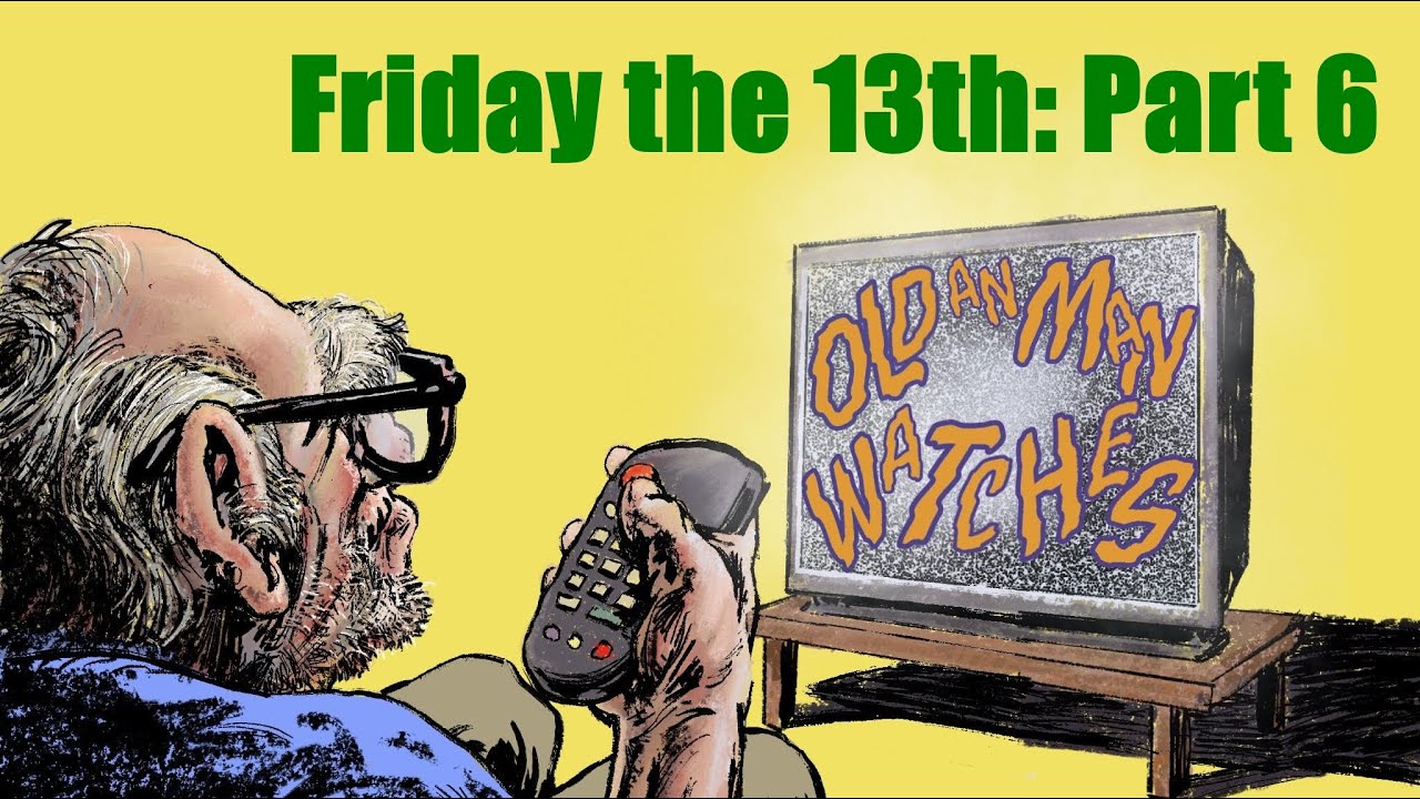 An Old Man Watches: Friday the 13th. Part 6 (1986)