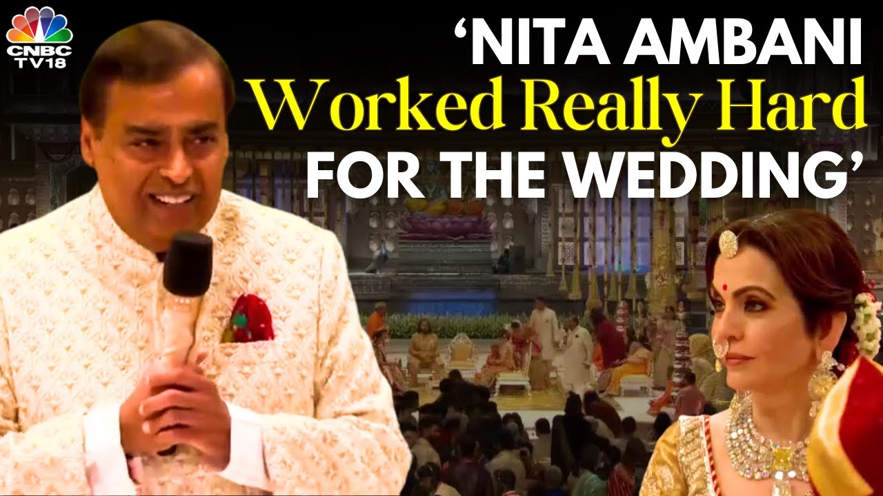Mukesh Ambani Praises Nita Ambani In His Speech At Anant-Radhika Wedding | N18V | CNBC TV18