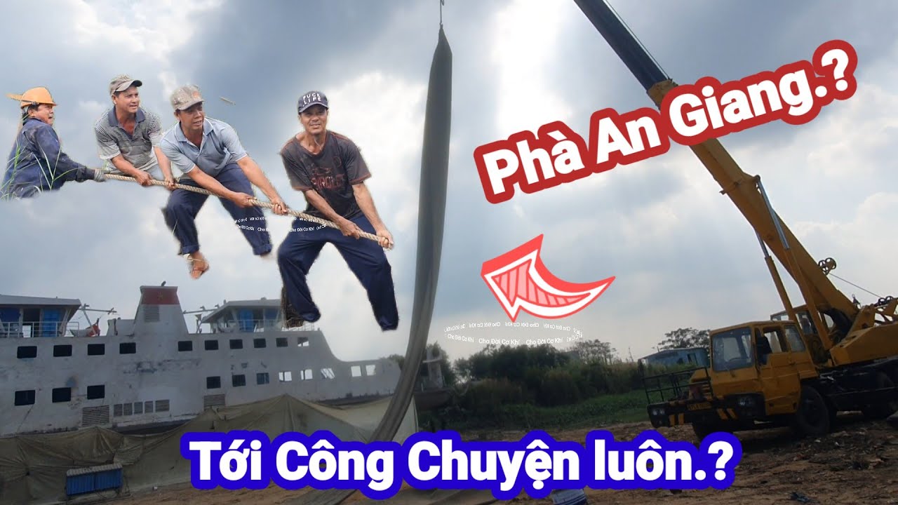 Phà An Giang. Tới Công Chuyện luôn.? 👉Cho Đời Cơ khí.👋