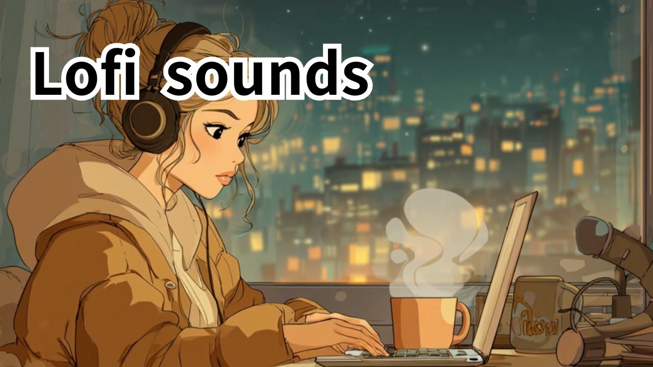 Lofi Sounds for Work & Study – Chill Beats for Deep Focus