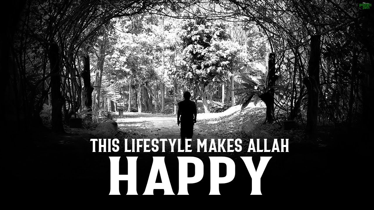 THIS LIFESTYLE MAKES ALLAH HAPPY