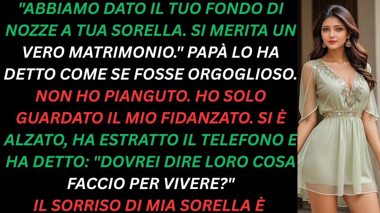 Pap&agrave; diede il fondo del mio matrimonio a mia sorella poi il mio fidanzato reag&igrave;